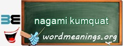 WordMeaning blackboard for nagami kumquat